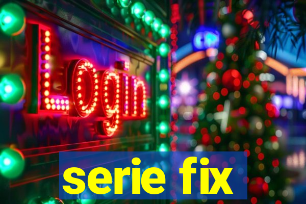 serie fix